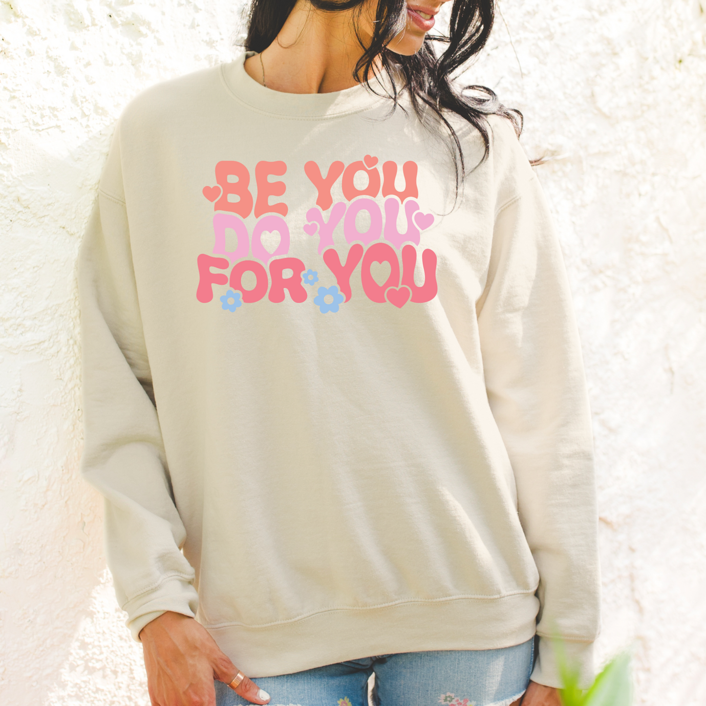 Be You, Do You, For You Crewneck Sweatshirt