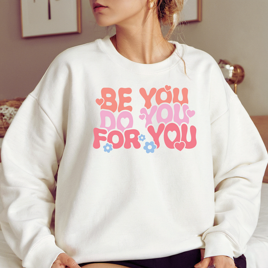 Be You, Do You, For You Crewneck Sweatshirt