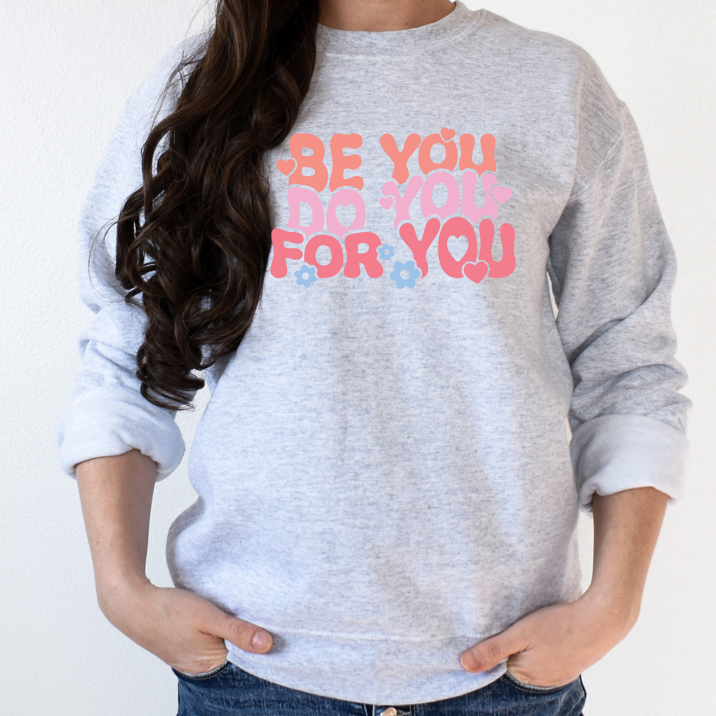 Be You, Do You, For You Crewneck Sweatshirt